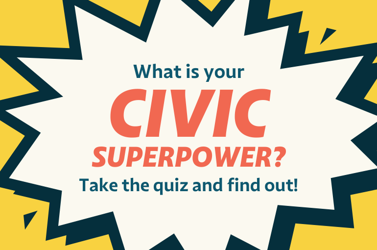 What’s your Civic Superpower? Take the Quiz!