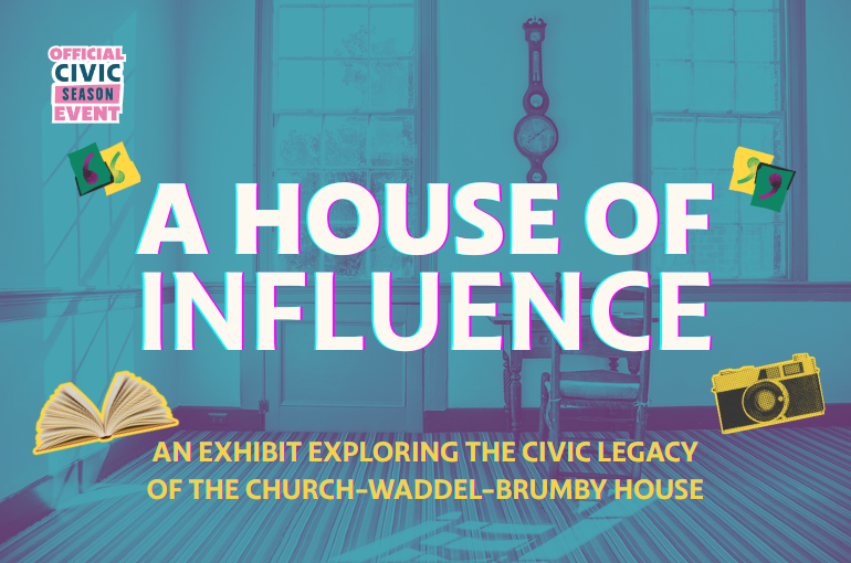 “A House of Influence” Exhibit